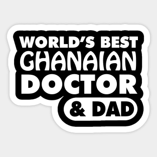 World's Best Ghanaian Doctor & Dad Sticker